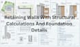 design retaining walls with structural calculations and foundation details