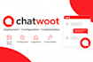 deploy, configure and customize chatwoot customer support platform