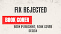 fix rejected book cover design