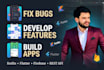 fix bugs, develop features and build android apps using kotlin or flutter