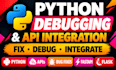 fix python scripts, bugs, integrate apis and troubleshoot python coding errors