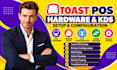 configure toast pos hardware printers kds setup and installation