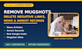 delete mugshot, takedown bad article on you, negative content removal