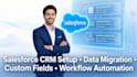setup salesforce CRM, migrate data, customize fields, automate workflows custom