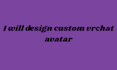 create custom vrchat avatar, vr character, furry avatar