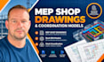 create professional mep shop drawings and coordination models