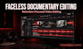 edit your faceless youtube documentary with retention focused editing