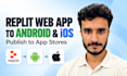 convert replit web app to android ios and publish to app stores