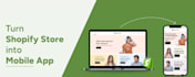 convert your shopify store into a professional ios and android mobile app