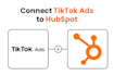 integrate hubspot and tiktok ads to sync back offline conversions