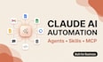 build claude ai automation, claude code agents, claude skills and mcp