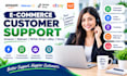 be your ecommerce customer support representative