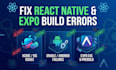 fix react native and expo build errors for ios and android