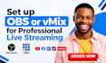 set up whatnot obs or vmix for professional live streaming