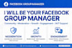 be your expert facebook group manager and moderator for growth