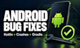 fix android app bugs, crashes and gradle errors in kotlin