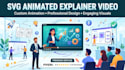 create engaging animated explainer videos with svg animation