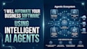automate your business software using ai agents