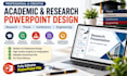 design professional academic and research powerpoint presentations