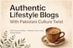 write lifestyle blog articles with a pakistani culture twist for us blogs