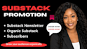 do substack promotion, organic substack suscriber, substack newsletter