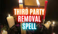 do third party removal spell remove love blockages relationship cleansing spell