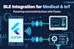 build a flutter ble app for medical or industrial iot devices