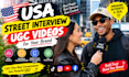 create authentic USA street interview ugc videos for your brand