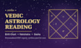 do a detailed vedic astrology birth chart reading