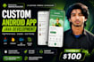 develop a custom android app using java