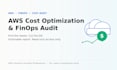 audit your AWS cloud costs and deliver a finops optimisation report