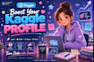 increase your kaggle profile and project visibility
