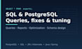 write, fix and optimize your sql and postgresql queries
