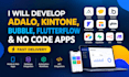 develop adalo, kintone, bubble, flutterflow and no code apps