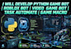 develop a python game bot, roblox bot, video game bot, task automate, game macro