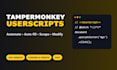 write tampermonkey userscripts and browser automation