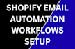 setup shopify email automation workflows