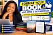 format your book for KDP, epub and ingramspark, amazon KDP book publishing