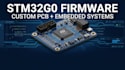 develop compact stm32g0 mcu module, custom pcb, and embedded firmware