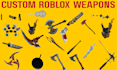 create custom roblox weapons, swords, guns and 3d game assets