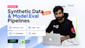 generate synthetic training data and evaluation pipelines