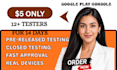 provide 12 app testers or 20 app testers for google play closed testing