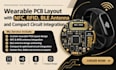 wearable pcb layout with nfc, rfid, ble antenna and compact circuit integration