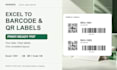 create barcode and qr code labels from excel for printing