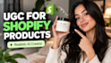 create ugc videos for shopify products