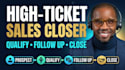 be your high ticket sales representative and sales closer
