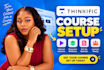do thinkific course setup, course upload, lessons and lms setup