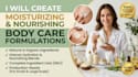 develop moisturizing and nourishing body care formulations