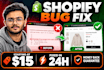 fix shopify bugs, errors and issues fast and safely