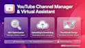 be your youtube channel manager and virtual assistant